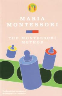 The Montessori Method by Maria Montessori 